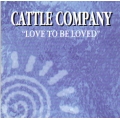 Cattle Company - Love To Be Loved Cattle Company - Love To Be Loved